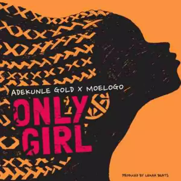 Adekunle Gold - Only Girl ft Moelogo